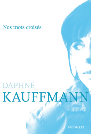 Couverture_Nos_mots_croises_Daphne_Kauffmann