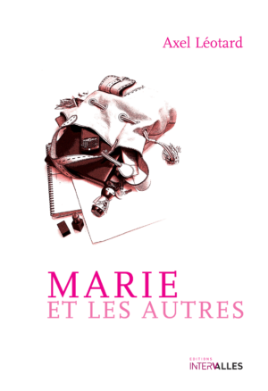 Couverture_Marie_et_les_autres_Axel_Leotard