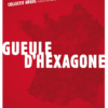 Couverture_Gueule_d_hexagone_Collectfif_Argos