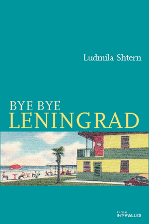 Couverture_Bye_bye_Leningrad_Ludmila_Shtern
