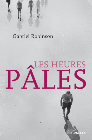 Couverture_Les_heures_pales_Gabriel_Robinson