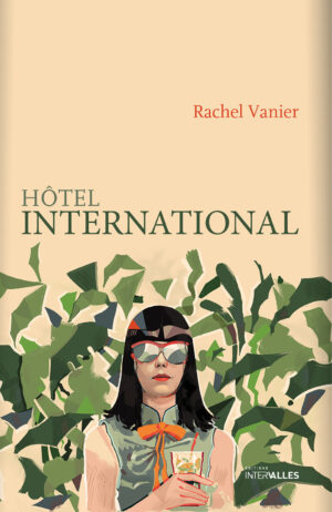 Couverture_Hotel_international_Rachel_Vanier