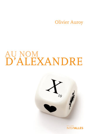 Couverture_Au_nom_d_Alexandre_Olivier_Auroy