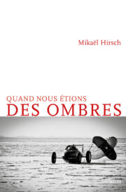 Couverture_Quand_nous_etions_des_ombres_Mikael_Hirsch