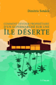 Couverture_Comment_devenir_proprietaire_d_un_supermarche_sur_une_ile_deserte_Dimitris_Sotakis