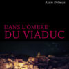 Couverture_Dans_l_ombre_du_viaduc_Alain_Delmas