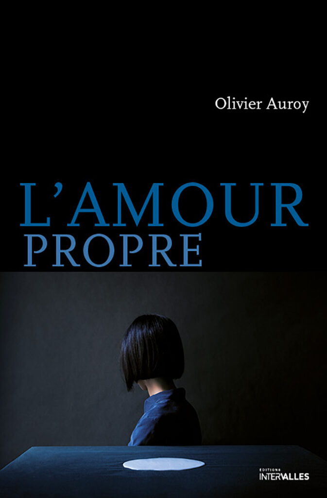 L'Amour propre - Olivier Auroy - Roman - Éditions Intervalles