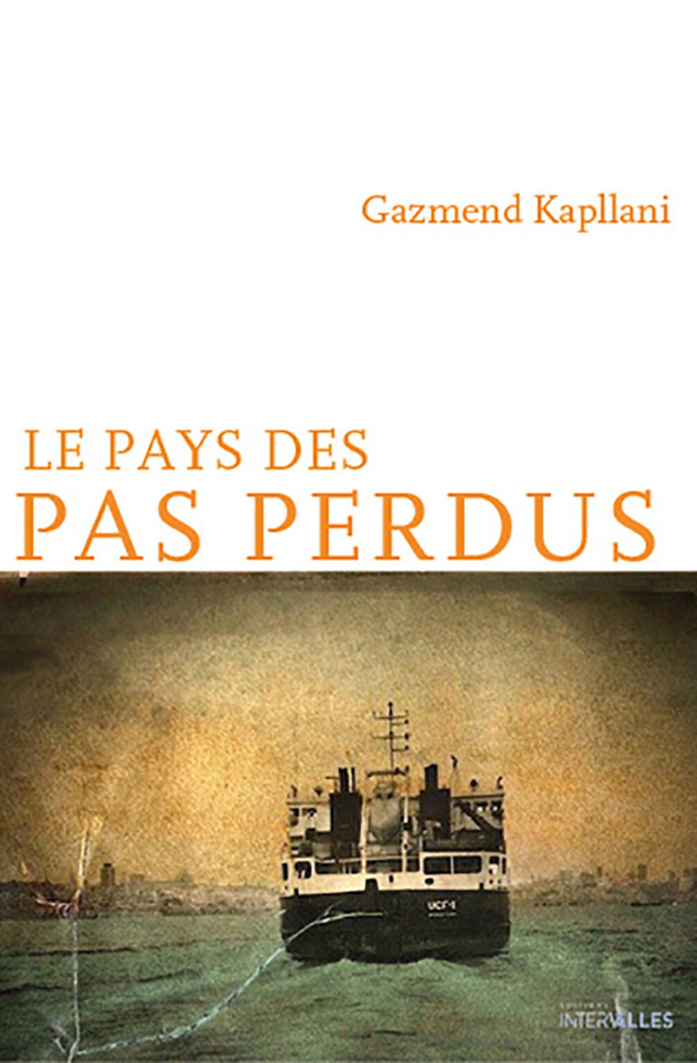 Le Pays des pas perdus Gazmend Kapllani Roman Éditions Intervalles
