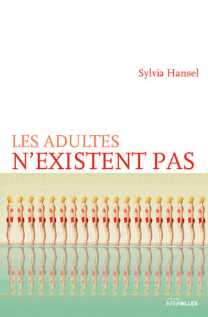 Couverture_Les_adultes_n_existent_pas_Sylvia_Hansel