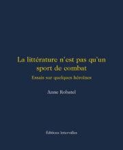 Couverture_La_litterature_n_est_pas_qu_un_sport_de_combat_Anne_Robatel