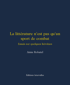 Couverture_La_litterature_n_est_pas_qu_un_sport_de_combat_Anne_Robatel