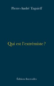 Couverture_Qui_est_l'extremiste_Pierre_Andre_Taguieff