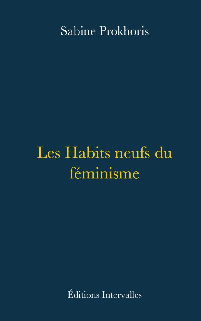 Couv_les_habits_neufs_du_feminisme_sabine_prokhoris