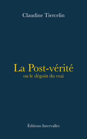 Couverture_La_post-verite_ou_le_degout_du_vrai_claudine_tiercelin